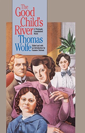 Wolfe, Thomas. The Good Child's River. The University of North Carolina Press, 2003.