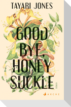 Goodbye, Honeysuckle