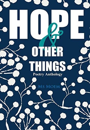 Moem. Hope & Other Things Poetry Anthology. Lulu Press, 2018.