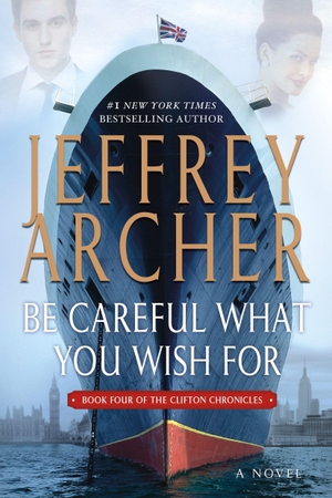 Archer, Jeffrey. Be Careful What You Wish for. St. Martin's Publishing Group, 2015.