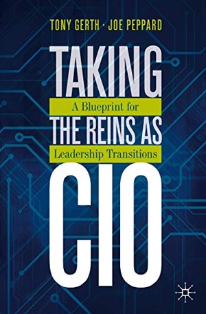 Gerth, Tony / Joe Peppard. Taking the Reins as CIO - A Blueprint for Leadership Transitions. Springer, 2021.