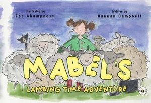 Campbell, Hannah. Mabel's Lambing Time Adventure. Olympia Publishers, 2025.