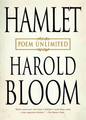 Bloom, Harold. Hamlet - Poem Unlimited. Penguin Publishing Group, 2004.