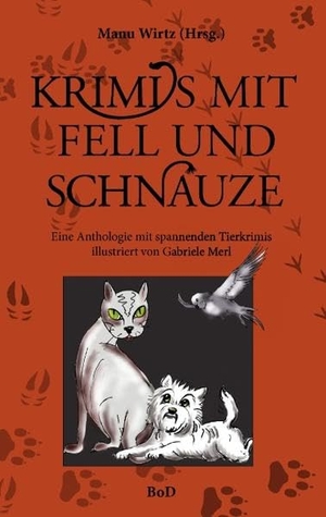 Wirtz, Manu (Hrsg.). Krimis mit Fell und Schnauze - Eine Anthologie mit spannenden Tierkrimis. Books on Demand, 2011.