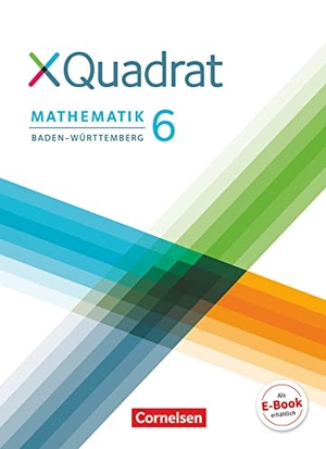 Dehoust, Johanna / Hinderer, Nadine et al. XQuadrat 6. Schuljahr. Schülerbuch Baden-Württemberg. Cornelsen Verlag GmbH, 2015.