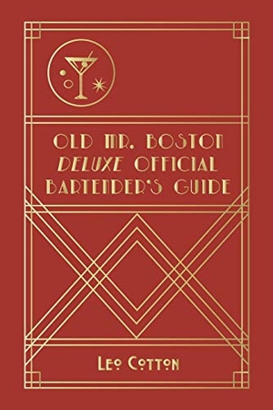 Cotton, Leo / Boston. Old Mr. Boston Deluxe Official Bartender's Guide. Quick Time Press, 2020.