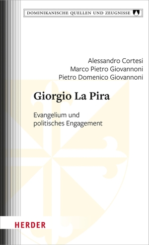 Cortesi, Alessandro / Giovannoni, Pietro Domenico et al. Giorgio La Pira - Evangelium und politisches Engagement. Herder Verlag GmbH, 2022.
