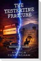 The Yestertime Fracture
