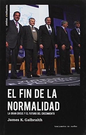 Galbraith, James K.. El fin de la normalidad : la gran crisis y el futuro del crecimiento. Traficantes de sueños, 2018.