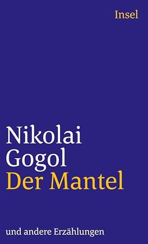 Gogol, Nikolai. Der Mantel und andere Erzählungen. Insel Verlag GmbH, 2000.