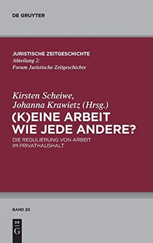 Krawietz, Johanna / Kirsten Scheiwe (Hrsg.). (K)Eine Arbeit wie jede andere? - Die Regulierung von Arbeit im Privathaushalt. De Gruyter, 2014.