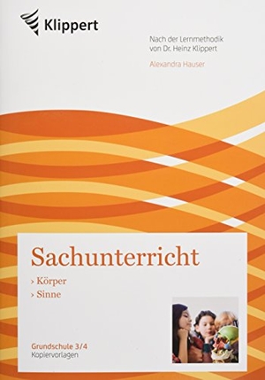 Hauser, Alexandra. Körper - Sinne - Grundschule 3/4. Kopiervorlagen (3. und 4. Klasse). Klippert Verlag i.d. AAP, 2018.