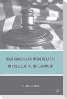 High Crimes and Misdemeanors in Presidential Impeachment