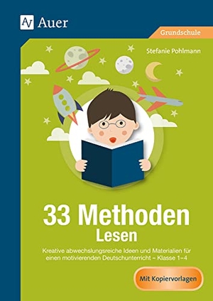 Pohlmann, Stefanie. 33 Methoden Lesen - Kreative abwechslungsreiche Ideen und Materialien für einen motivierenden Deutschunterricht 1-4 (1. bis 4. Klasse). Auer Verlag i.d.AAP LW, 2017.