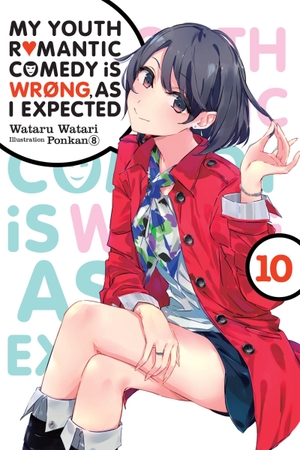 Watari, Wataru. My Youth Romantic Comedy Is Wrong, as I Expected, Vol. 10 (Light Novel) - Volume 10. Yen Press, 2020.