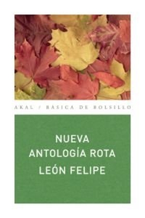 León Felipe. Nueva antología rota. Ediciones Akal, 2008.