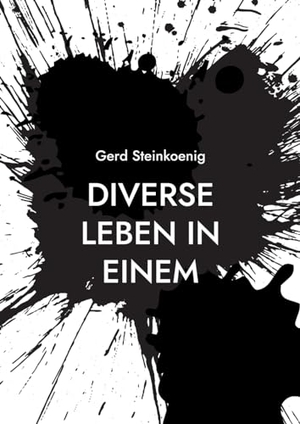 Steinkoenig, Gerd. Diverse Leben in Einem. Books on Demand, 2023.