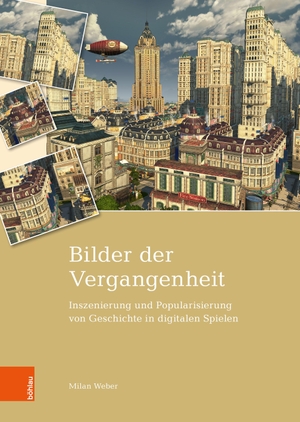 Weber, Milan. Bilder der Vergangenheit - Inszenierung und Popularisierung von Geschichte in digitalen Spielen. Böhlau-Verlag GmbH, 2026.