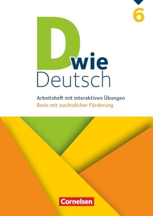 Deters, Ulrich / Hallmann, Beate et al. D wie Deutsch 6. Schuljahr - Arbeitsheft mit interaktiven Übungen auf scook.de - Basis mit zusätzlicher Förderung. Cornelsen Verlag GmbH, 2019.