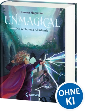 Magaziner, Lauren. Unmagical (Band 1) - Die verbotene Akademie - Kannst du ohne Magie gegen zaubernde Feinde bestehen? - Spannungsgeladener Auftakt der actionreichen Fantasy-Reihe ab 11 Jahren. Loewe Verlag GmbH, 2026.