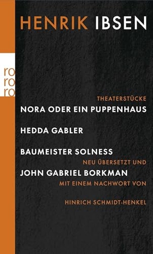 Ibsen, Henrik. Nora oder Ein Puppenhaus. Hedda Gabler. Baumeister Solness. John Gabriel Borkman. Rowohlt Taschenbuch, 2006.