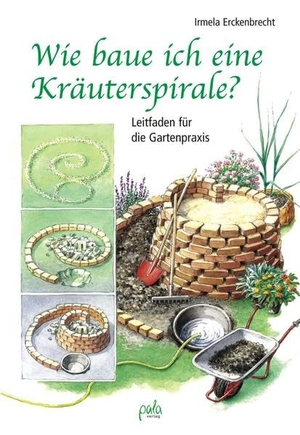 Erckenbrecht, Irmela. Wie baue ich eine Kräuterspirale? - Leitfaden für die Gartenpraxis. Pala- Verlag GmbH, 2006.