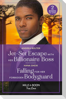 Jet-Set Escape With Her Billionaire Boss / Falling For Her Forbidden Bodyguard
