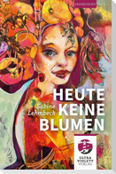 Heute keine Blumen