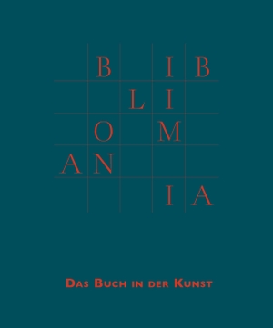 Oelschlägel, Petra / Kunstmuseum Villa Zanders (Hrsg.). Bibliomania - Das Buch in der Kunst. Verlag Kettler, 2022.