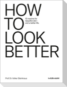 HOW TO LOOK BETTER.