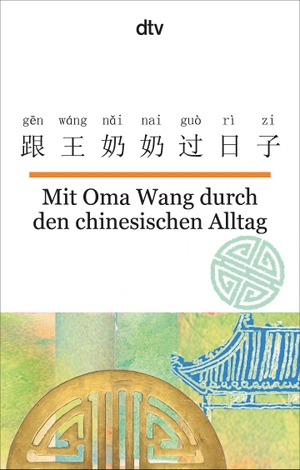 Ma, Nelly. Mit Oma Wang durch den chinesischen Alltag - dtv zweisprachig für Einsteiger - Chinesisch. dtv Verlagsgesellschaft, 2019.
