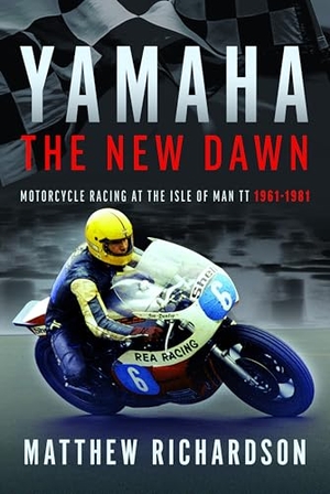 Richardson, Matthew. Yamaha: the New Dawn - Motorcycle Racing at the Isle of Man TT 1961-1981. Pen & Sword Books Ltd, 2025.
