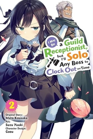 Ward, Jennifer / Kousaka, Mato et al. I May Be a Guild Receptionist, but I'll Solo Any Boss to Clock Out on Time, Vol. 2 (manga). Little, Brown & Company, 2024.