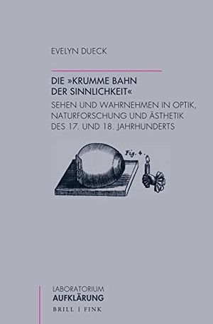 Dueck, Evelyn. Die "krumme Bahn der Sinnlichkeit" - Sehen und Wahrnehmen in Optik, Naturforschung und Ästhetik des 17. und 18. Jahrhunderts. Brill I  Fink, 2022.