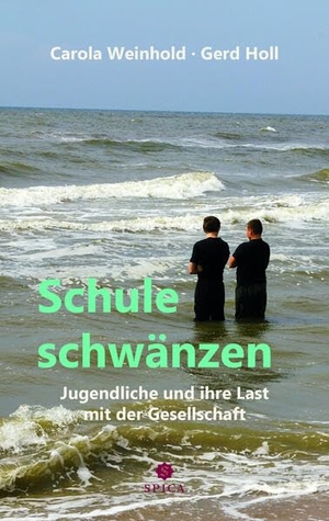 Weinhold, Carola / Gerd Holl. Schule schwänzen - Jugendliche und ihre Last mit der Gesellschaft. Spica Verlag GmbH, 2023.