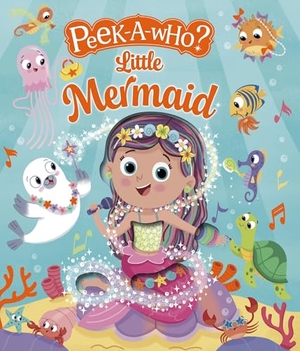 Martin, Louise. Peek-A-Who: Little Mermaid. Three Wishes, 2026.