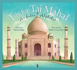 Bajaj, Varsha. T Is for Taj Mahal - An India Alphabet. Sleeping Bear Press, 2011.