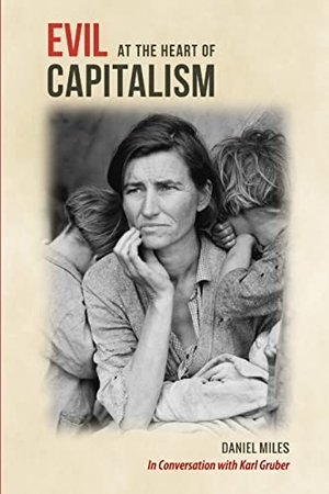 Miles, Daniel / Karl Gruber. Evil at the Heart of Capitalism. Lulu.com, 2014.