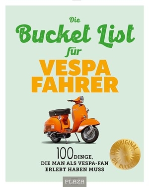 Böckmann, Uli / Johannes Rougnon. Die Bucket List für Vespa Fahrer - 100 Dinge, die man als Vespa-Fan erlebt haben muss. PLAZA, 2024.