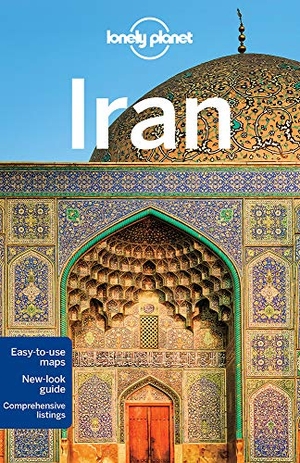 Carillet, Jean-Bernard / Elliott, Mark et al. Lonely Planet Iran - Plan the Trip of a Lifetime | Detailed Itineraries & Maps | Insider Tips | Covers Tehran, Esfahan, Yazd and more. Lonely Planet, 2017.