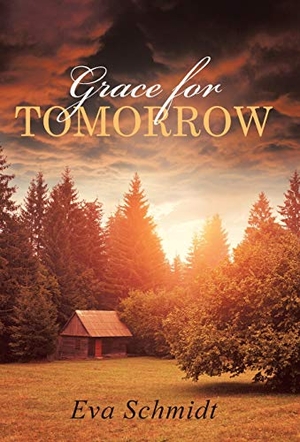 Schmidt, Eva. Grace for Tomorrow. Author Solutions Inc, 2016.