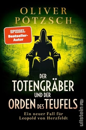 Pötzsch, Oliver. Der Totengräber und der Orden des Teufels - Ein neuer Fall für Leopold von Herzfeldt | Grabschändung und ein bestialischer Mord zwingen den Totengräber zu ermitteln. Ullstein extra, 2026.