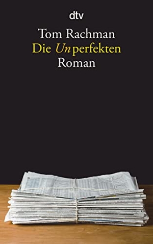 Rachman, Tom. Die Unperfekten. dtv Verlagsgesellschaft, 2012.