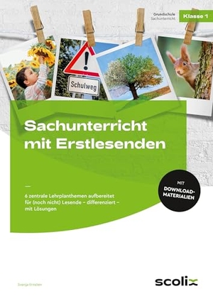 Ernsten, Svenja. Sachunterricht mit Erstlesenden - 6 zentrale Lehrplanthemen aufbereitet für (noch nicht) Lesende - differenziert - mit Lösungen (1. Klasse). scolix, 2024.