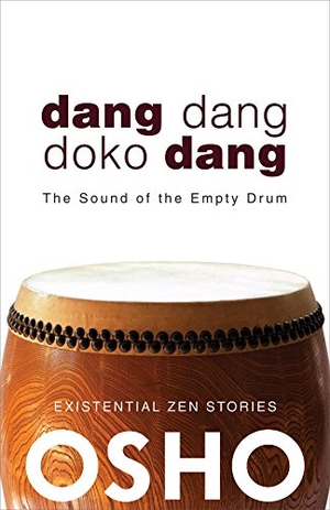 Osho. Dang Dang Doko Dang - The Sound of the Empty Drum. Osho International Foundation, 2015.