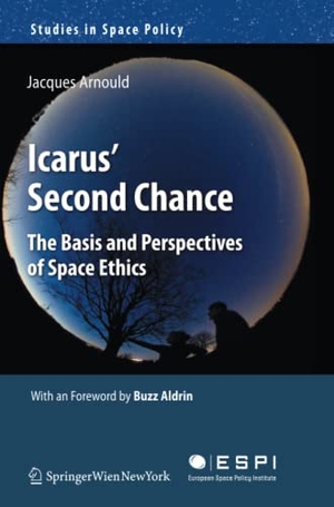 Arnould, Jacques. Icarus' Second Chance - The Basis and Perspectives of Space Ethics. Springer Vienna, 2013.
