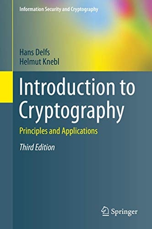 Knebl, Helmut / Hans Delfs. Introduction to Cryptography - Principles and Applications. Springer Berlin Heidelberg, 2015.