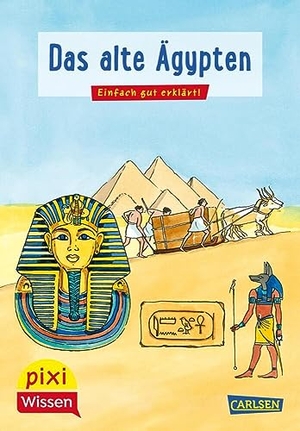 Wittmann, Monika. Pixi Wissen 73: VE5 Das alte Ägypten - Einfach gut erklärt! | Allgemeinwissen für Grundschulkinder.. Carlsen Verlag GmbH, 2021.
