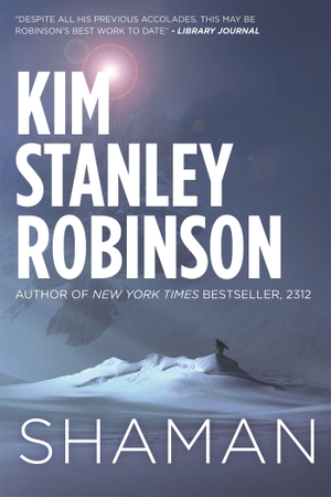 Robinson, Kim Stanley. Shaman - A novel of the Ice Age. Wayland, 2014.
