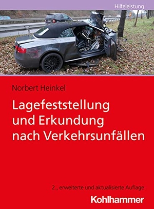 Heinkel, Norbert. Lagefeststellung und Erkundung nach Verkehrsunfällen. Kohlhammer W., 2022.